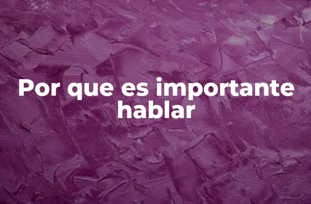 Por que es Importante Hablar