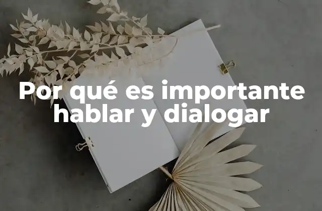 Por Qué es Importante Hablar y Dialogar