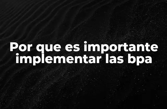 Por que es Importante Implementar las Bpa 2 La importancia de una gestión eficiente en el entorno moderno