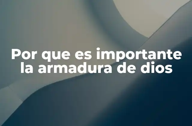Por que es Importante la Armadura de Dios 2 La importancia de equiparse espiritualmente en tiempos modernos