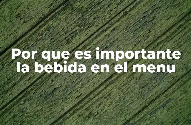 Por que es Importante la Bebida en el Menu