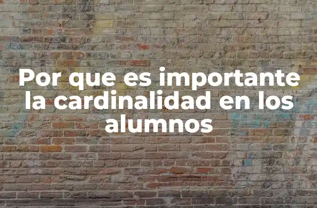 Por que es Importante la Cardinalidad en los Alumnos