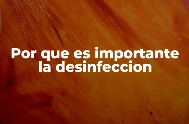 Por que es Importante la Desinfeccion