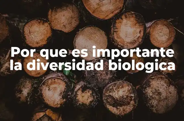Por que es Importante la Diversidad Biologica