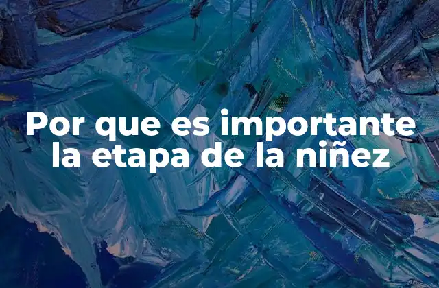 Cómo la niñez moldea la personalidad del adulto