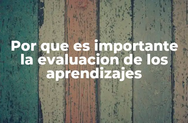 El impacto de la evaluación en el desarrollo del estudiante