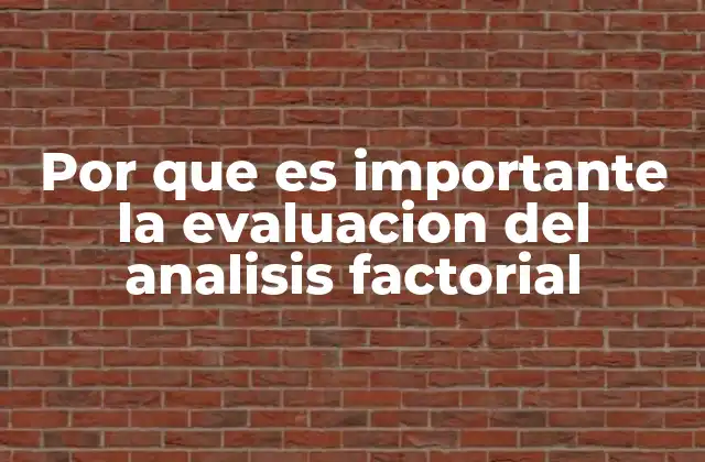 Por que es Importante la Evaluacion Del Analisis Factorial