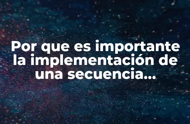 Por que es Importante la Implementación de una Secuencia Didactica