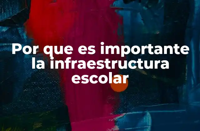 Por que es Importante la Infraestructura Escolar 2 El entorno escolar como motor del aprendizaje