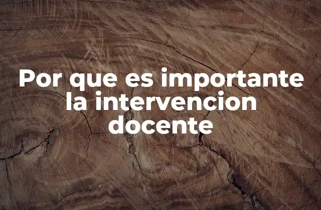 Por que es Importante la Intervencion Docente