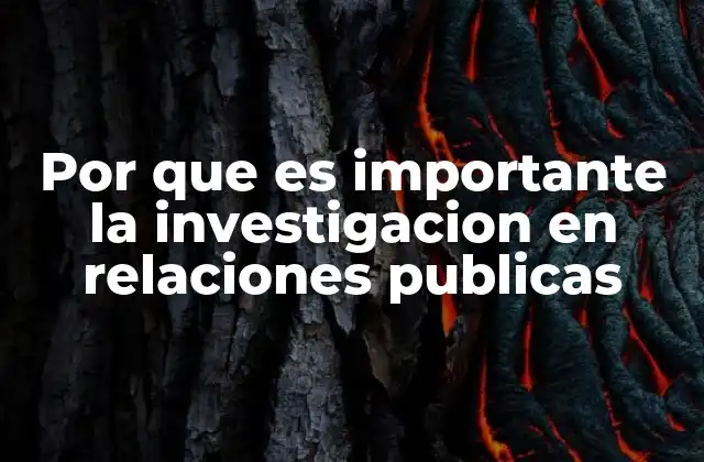Por que es Importante la Investigacion en Relaciones Publicas