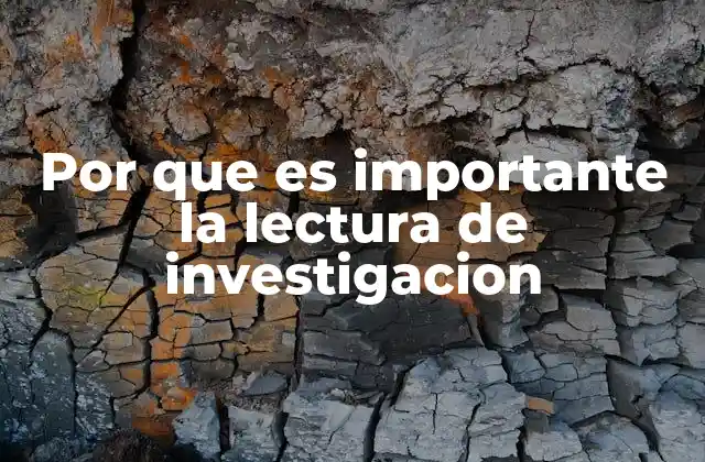 Por que es Importante la Lectura de Investigacion
