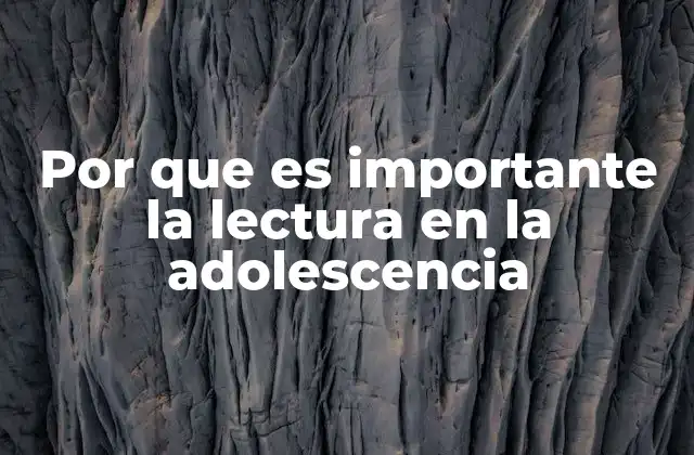 Por que es Importante la Lectura en la Adolescencia