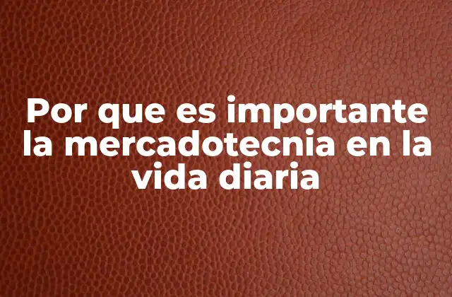Por que es Importante la Mercadotecnia en la Vida Diaria