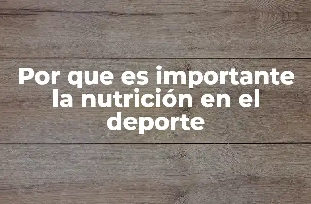Por que es Importante la Nutrición en el Deporte
