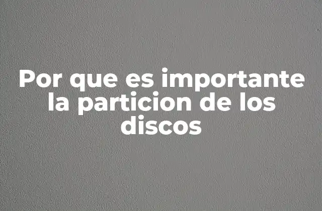 Por que es Importante la Particion de los Discos