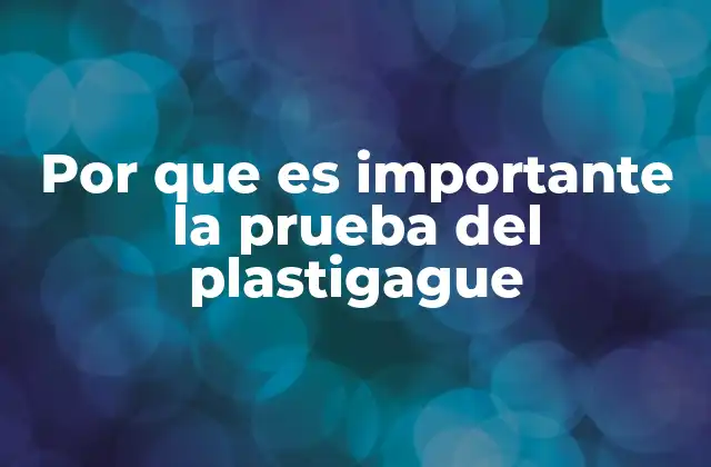Por que es Importante la Prueba Del Plastigague 2 Cómo la viscosidad afecta el desempeño de los lubricantes