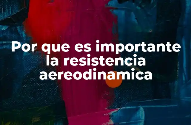 Por que es Importante la Resistencia Aereodinamica