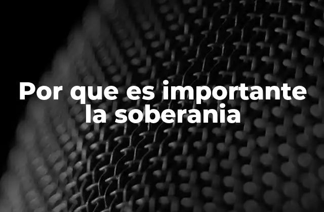 Por que es Importante la Soberania