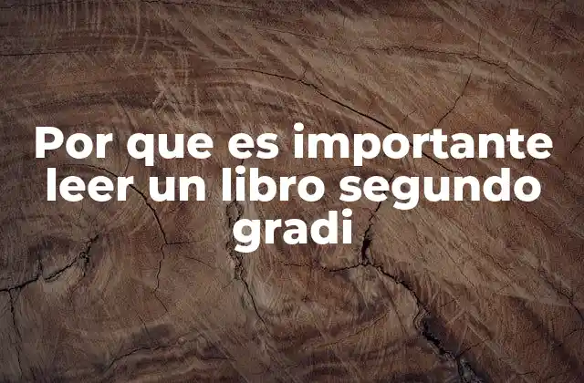 Por que es Importante Leer un Libro Segundo Gradi