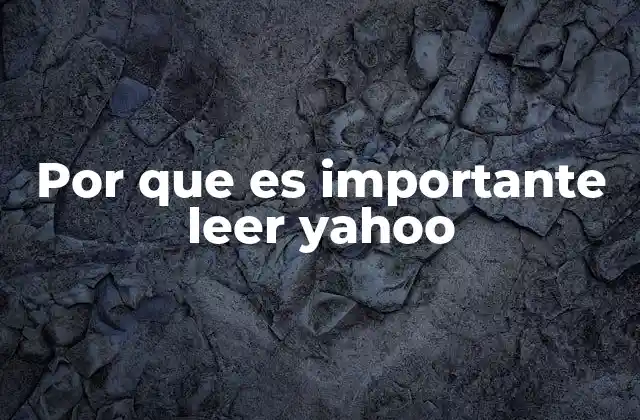 Por que es Importante Leer Yahoo
