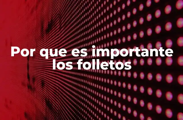 Por que es Importante los Folletos