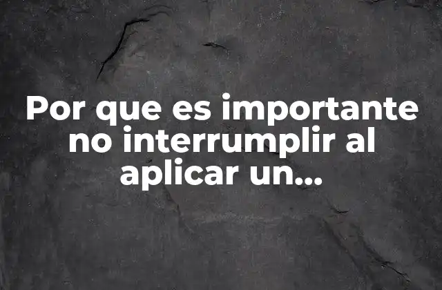 Por que es Importante No Interrumplir Al Aplicar un Medicamento