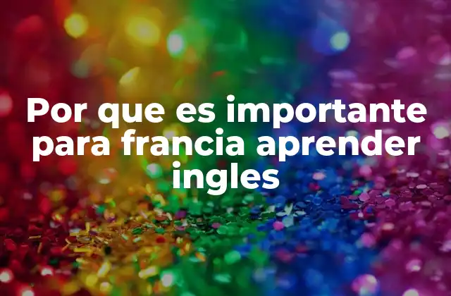 Por que es Importante para Francia Aprender Ingles