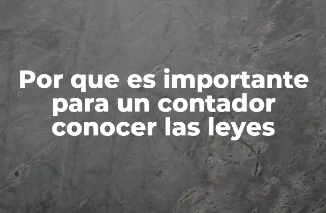 Por que es Importante para un Contador Conocer las Leyes