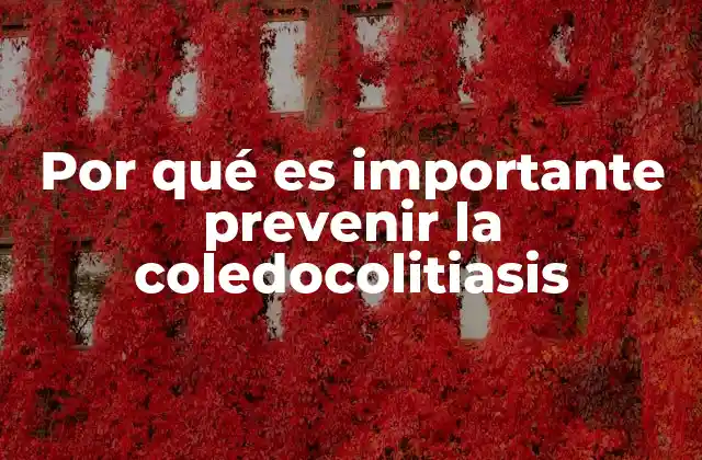 Por Qué es Importante Prevenir la Coledocolitiasis 2 La importancia de un diagnóstico temprano para evitar complicaciones