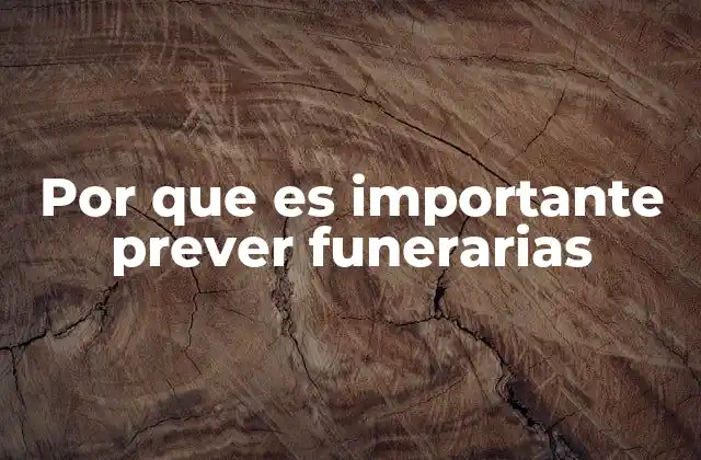 Por que es Importante Prever Funerarias 2 La tranquilidad de planificar con anticipación