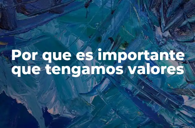 Cómo los valores moldean nuestra forma de actuar