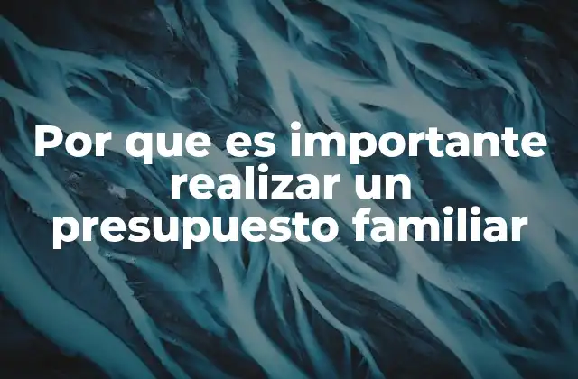 Por que es Importante Realizar un Presupuesto Familiar