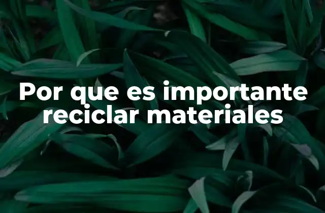 Por que es Importante Reciclar Materiales 2 Los beneficios del reciclaje para el medio ambiente