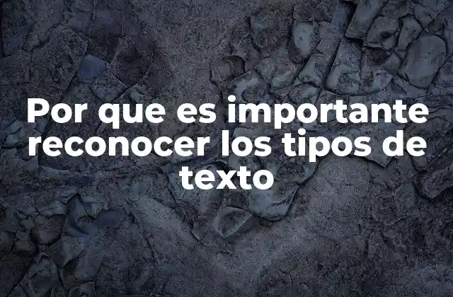 Por que es Importante Reconocer los Tipos de Texto