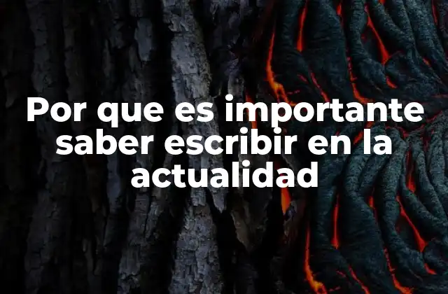 Por que es Importante Saber Escribir en la Actualidad