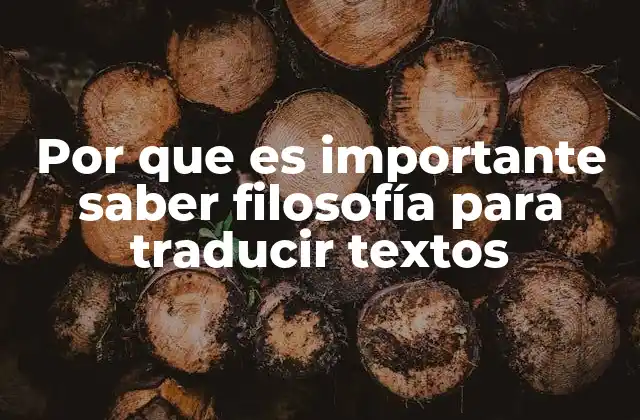 Por que es Importante Saber Filosofía para Traducir Textos