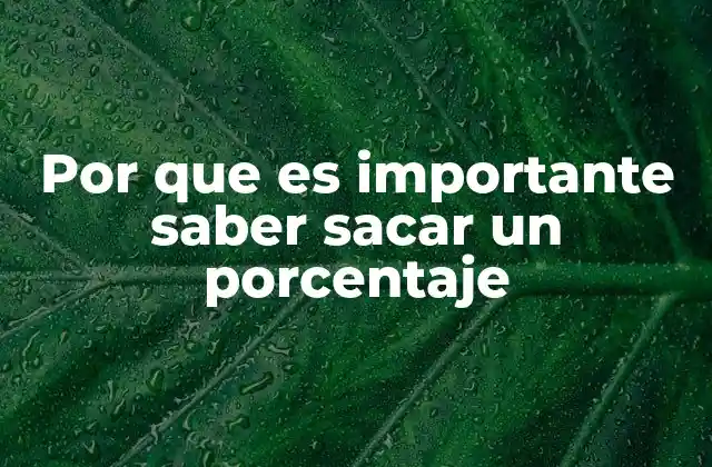 Por que es Importante Saber Sacar un Porcentaje