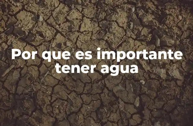 Por que es Importante Tener Agua
