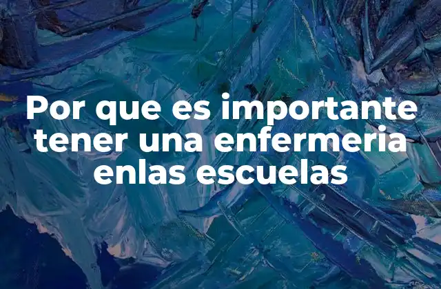Por que es Importante Tener una Enfermeria Enlas Escuelas