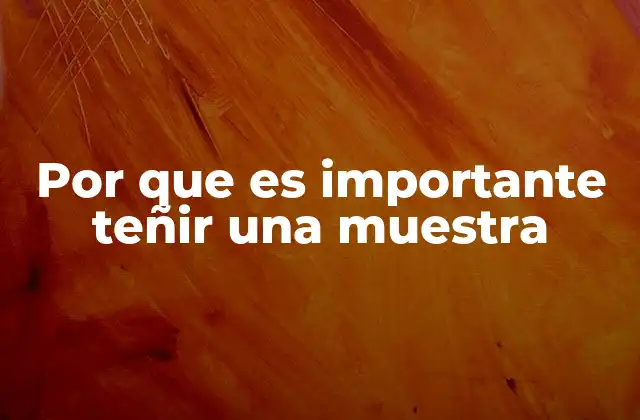 Por que es Importante Teñir una Muestra