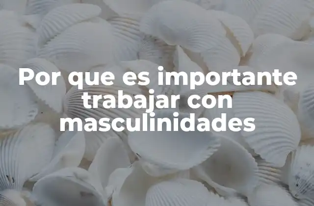 El impacto de las masculinidades en la sociedad actual