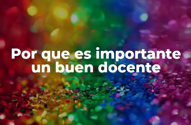 Por que es Importante un Buen Docente
