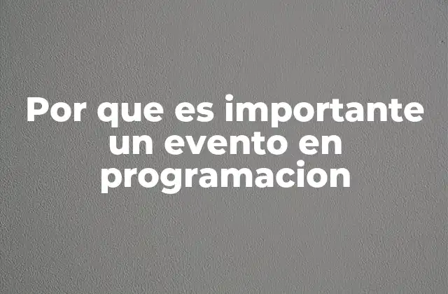 Por que es Importante un Evento en Programacion