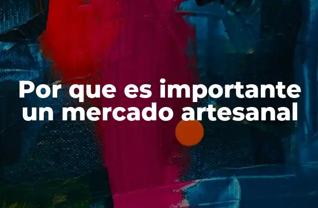 Por que es Importante un Mercado Artesanal