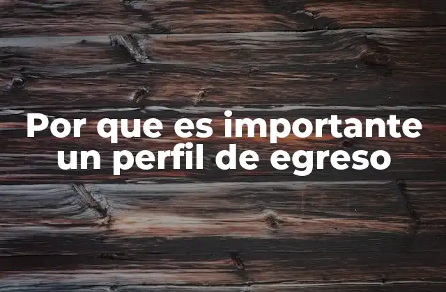 Por que es Importante un Perfil de Egreso