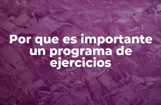 Por que es Importante un Programa de Ejercicios 2 La importancia de la estructura en la actividad física