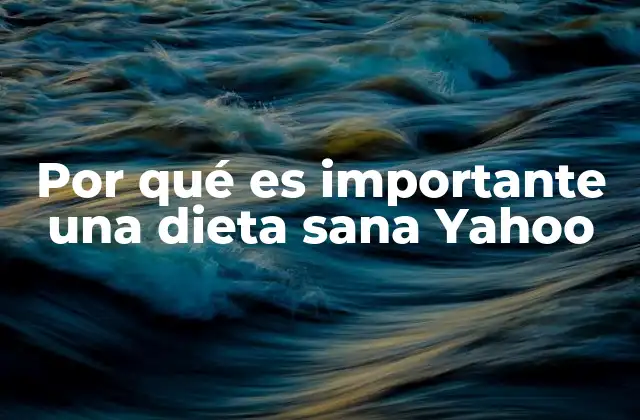 Por Qué es Importante una Dieta Sana Yahoo