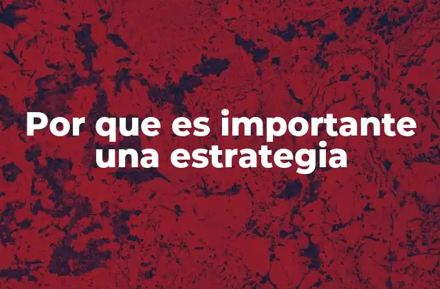 Por que es Importante una Estrategia