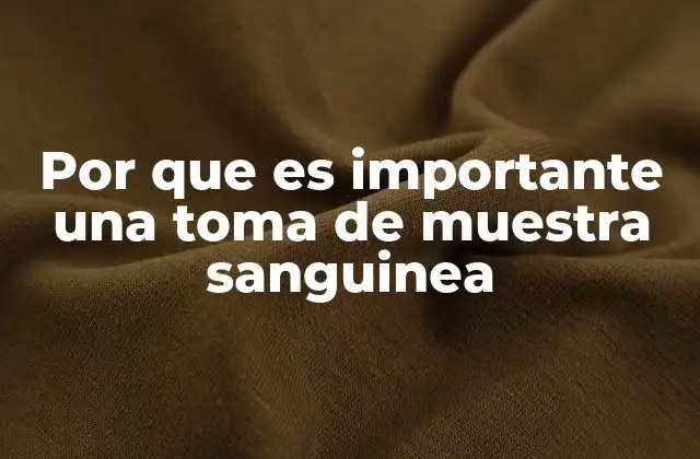 Por que es Importante una Toma de Muestra Sanguinea